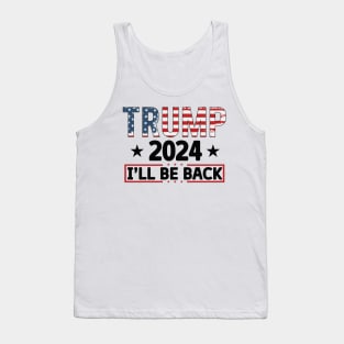 Trump 2024 I'll be back 2024 Election Vote Trump Political Presidential Campaign Tank Top